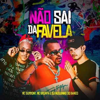 Não Sai da Favela by Dj Huguinho do Banco