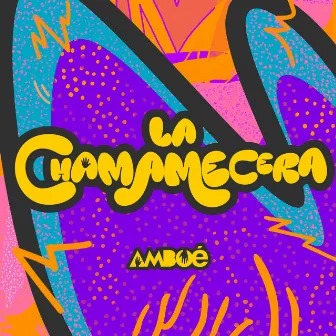 La Chamamecera by Amboé