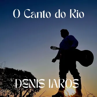 O Canto do Rio by DENIS IAROS