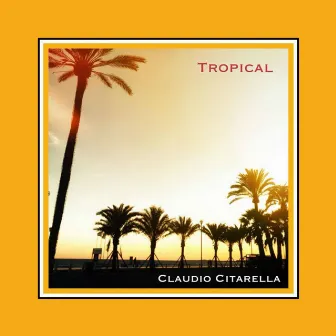 Tropical by Claudio Citarella