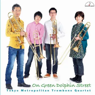 On Green Dolphin Street　〜Trombone Quartet Works〜 by 小田桐寛之（トロンボーン）