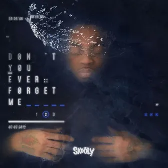 Dont You Ever Forget Me 2 by Skooly