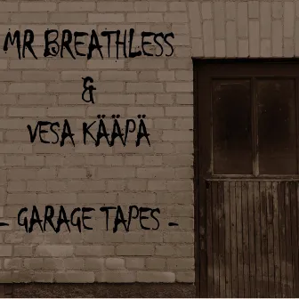 Garage Tapes by Mr. Breathless