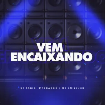 Vem Encaixando by DJ Fábio Imperador