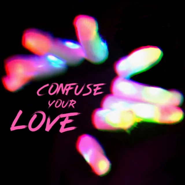 Confuse Your Love