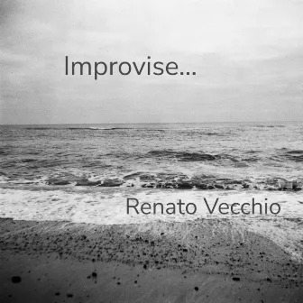 Improvise... by Renato Vecchio