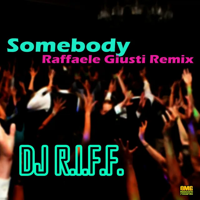 Somebody - Raffaele Giusti Remix