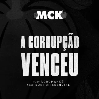 A Corrupção Venceu by MCK