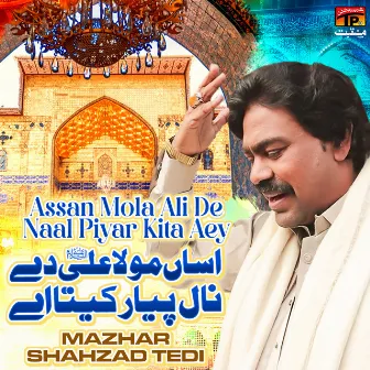 Assan Mola Ali De Naal Piyar Kita Aey - Single by Mazhar Shahzad Tedi