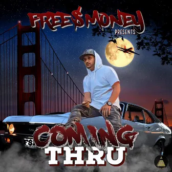 Coming Thru by Free$money