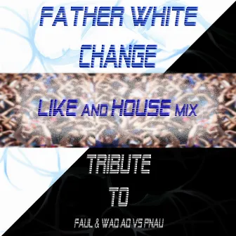 Changes: Tribute to Faul & Wad Ad VS Pnau by Father White