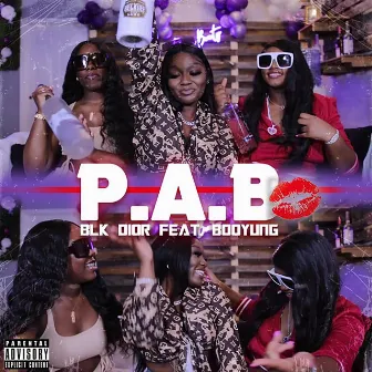 P.A.B. (PRETTY ASS BITCH) by BLK Dior