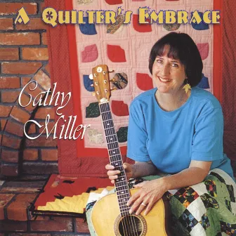 A Quilter's Embrace by Cathy Miller