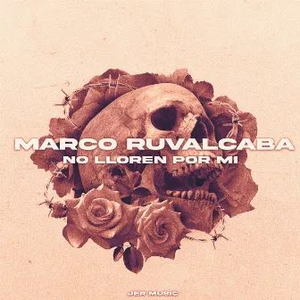 No Lloren por Mi by Marco Ruvalcaba