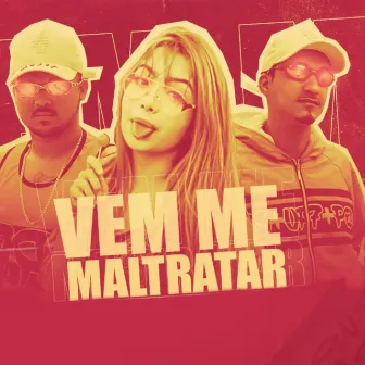 Vem Me Maltratar by Mc Detona e Bola