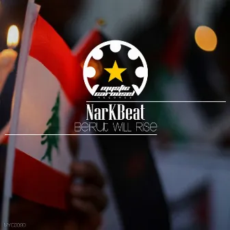 Beirut Will Rise by NarKBeat