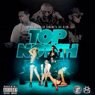 Top Notch (feat. AG Cubano & Joe Blow) by Chino G