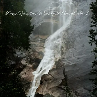 Deep Relaxing Waterfall Sound Vol. 1 by Sleep Noise Relax