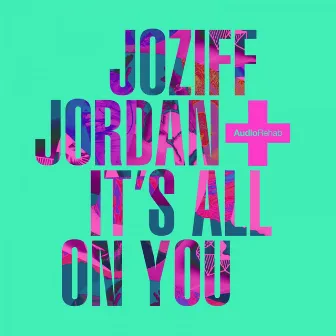 It's All On You by Joziff Jordan