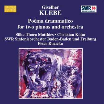 KLEBE: Poema drammatico / Widmungen / Zornige Lieder ohne Worte by South West German Radio Symphony Orchestra, Baden-Baden