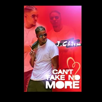 Can't Take No More by Jerome Chism