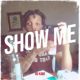 Show Me by OG Kane