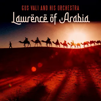 Lawrence of Arabia by Gus Vali