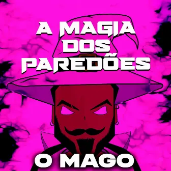 A Magia dos Paredões by O Mago