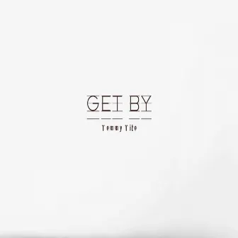 Get By by Tommy Tito