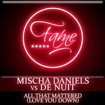 All That Mattered (Love You Down) by Mischa Daniels