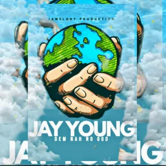 Dem Nah No God by Jay Young