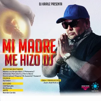 Mi Madre Me Hizo Dj by Dj Kairuz