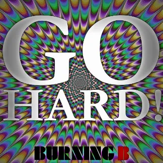 Go Hard! by Burning B