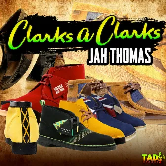 Clarks a Clarks by Jah Thomas