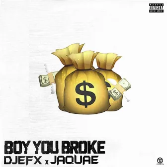 Boy You Broke by DJEFX