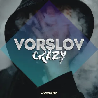 Crazy by Vorslov