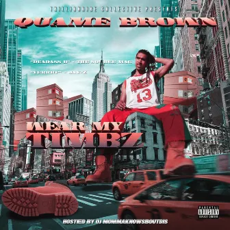 Wear My Timbz by Quame Brown