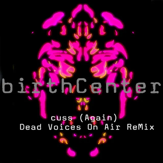 cuss (Again) [Dead Voices On Air ReMix]