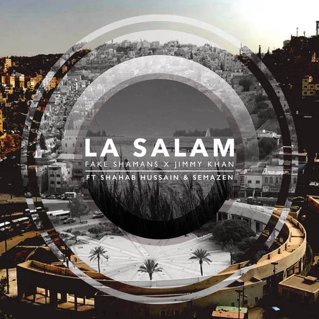 La Salam - Fake Shamans X Jimmy Khan FT. Shahab Hussain & Semazen