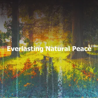 Everlasting Natural Peace by Nature Therapy