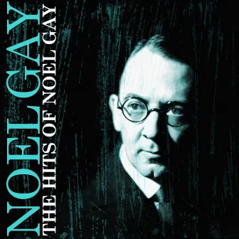 The Hits Of Noel Gay by Noel Gay