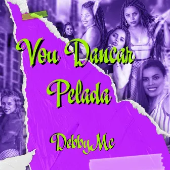 VOU DANÇAR PELADA by Mc Debby