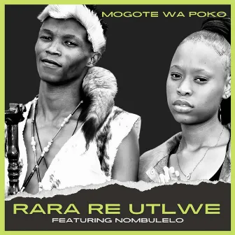 Rara Re Utlwe by Mogote Wa Poko