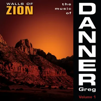 The Music of Greg Danner, Vol. 1: Walls of Zion by Joseph Hermann