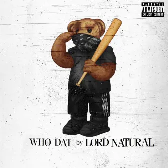 Who Dat ? by Lord Natural