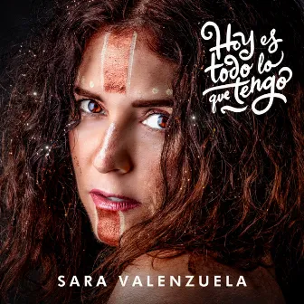 Hoy Es Todo Lo Que Tengo by Sara Valenzuela