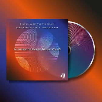 Altitude of House Music, Vol. 3 by Sir Vee The Great