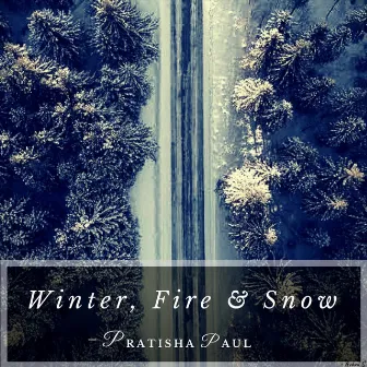 Winter Fire & Snow by Pratisha Paul