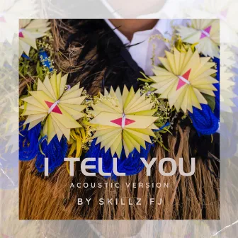 I Tell You (Acoustic Version) by Skillz FJ