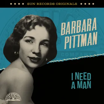 Sun Records Originals: I Need A Man by Barbara Pittman